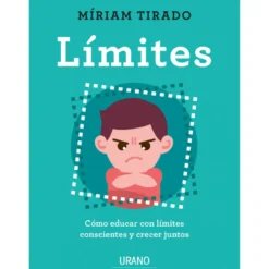 LIMITES: COMO EDUCAR CON LIMITES CONSCIENTES Y CRECER JUNTOS